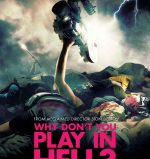 Poster for Sion Sono's Why Don't You Play in Hell.