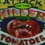 Attack of the Killer Tomatoes