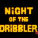 Night of the Dribbler was made in 1990 ... and wasn't released until 2009.