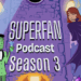 Superfan Season 3 Podcast Logo